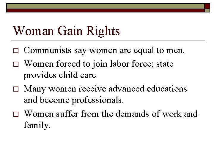 Woman Gain Rights o o Communists say women are equal to men. Women forced