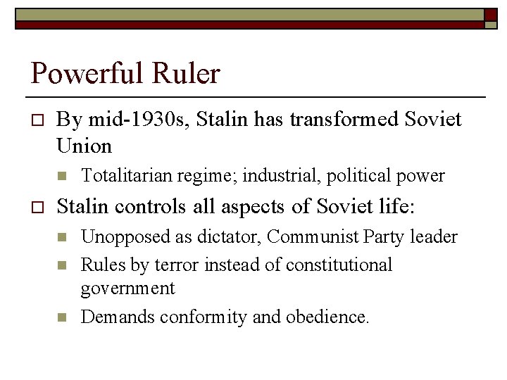 Powerful Ruler o By mid-1930 s, Stalin has transformed Soviet Union n o Totalitarian