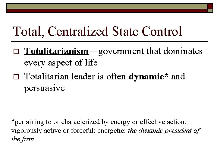 Total, Centralized State Control o o Totalitarianism—government that dominates every aspect of life Totalitarian