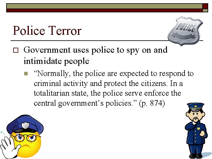 Police Terror o Government uses police to spy on and intimidate people n “Normally,