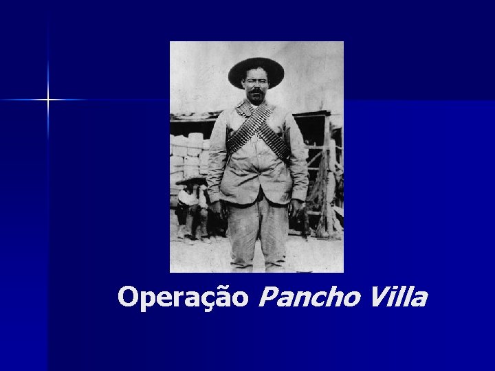Operação Pancho Villa 