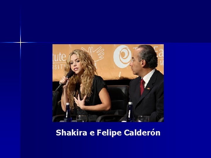 Shakira e Felipe Calderón 