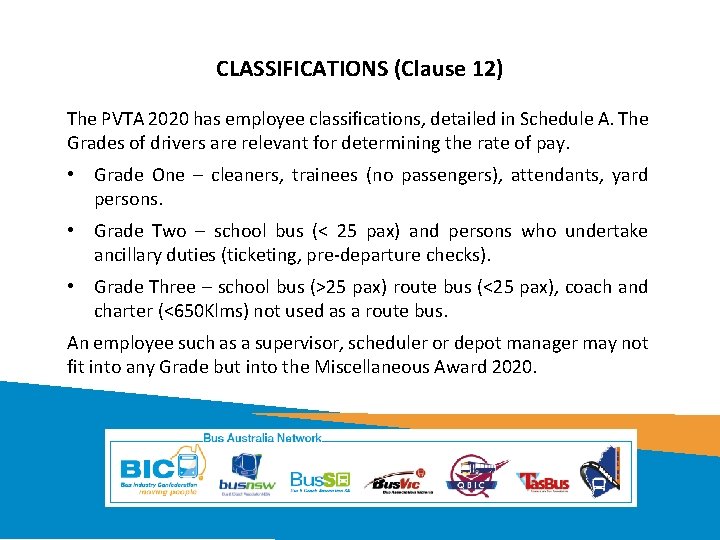 CLASSIFICATIONS (Clause 12) The PVTA 2020 has employee classifications, detailed in Schedule A. The