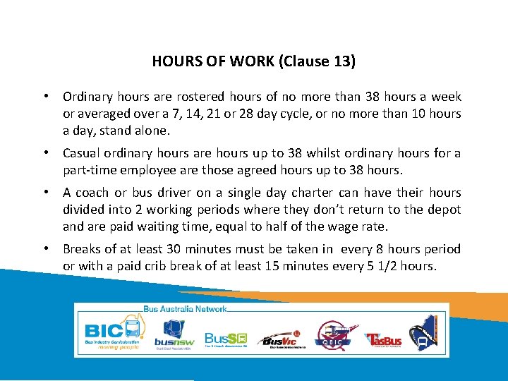 HOURS OF WORK (Clause 13) • Ordinary hours are rostered hours of no more