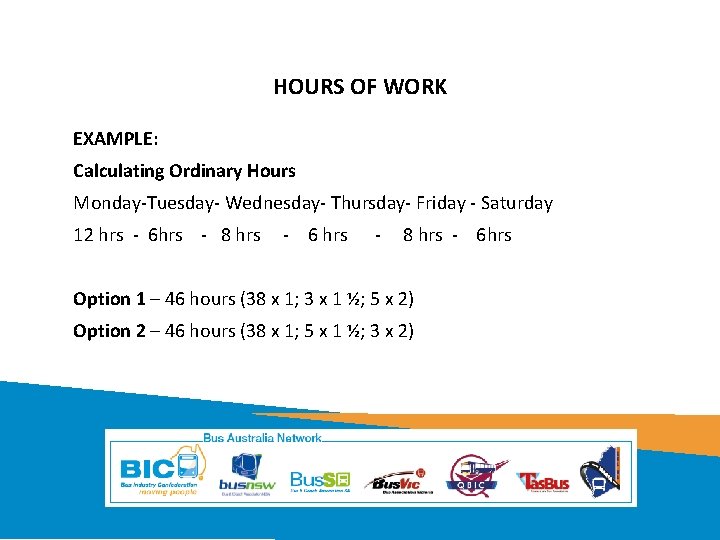 HOURS OF WORK EXAMPLE: Calculating Ordinary Hours Monday-Tuesday- Wednesday- Thursday- Friday - Saturday 12