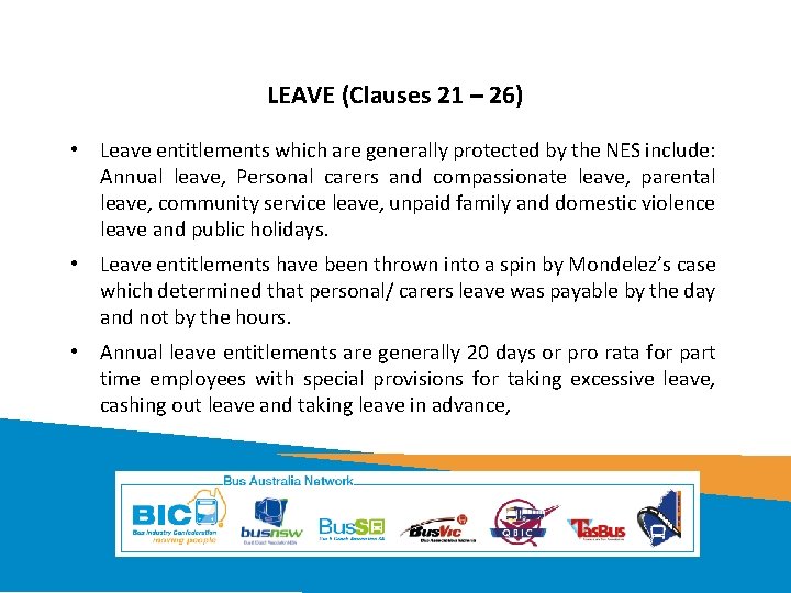 LEAVE (Clauses 21 – 26) • Leave entitlements which are generally protected by the