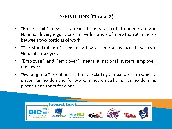 DEFINITIONS (Clause 2) • “Broken shift” means a spread of hours permitted under State