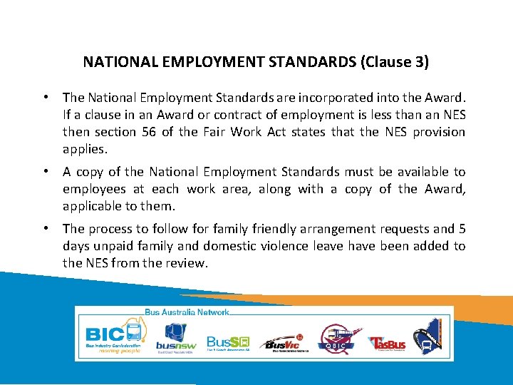 NATIONAL EMPLOYMENT STANDARDS (Clause 3) • The National Employment Standards are incorporated into the