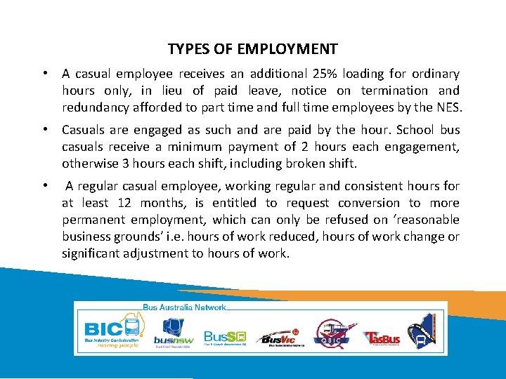 TYPES OF EMPLOYMENT • A casual employee receives an additional 25% loading for ordinary