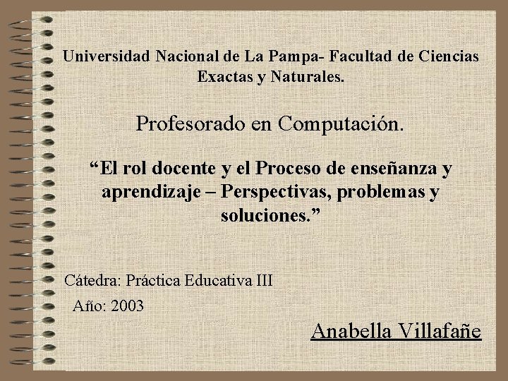 Universidad Nacional de La Pampa- Facultad de Ciencias Exactas y Naturales. Profesorado en Computación.