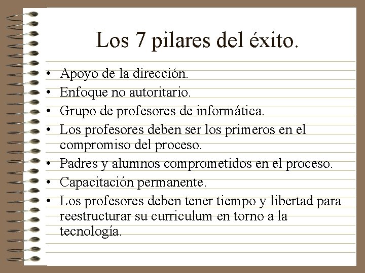 Los 7 pilares del éxito. • • Apoyo de la dirección. Enfoque no autoritario.