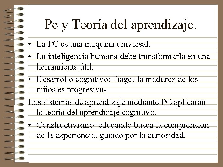 Pc y Teoría del aprendizaje. • La PC es una máquina universal. • La