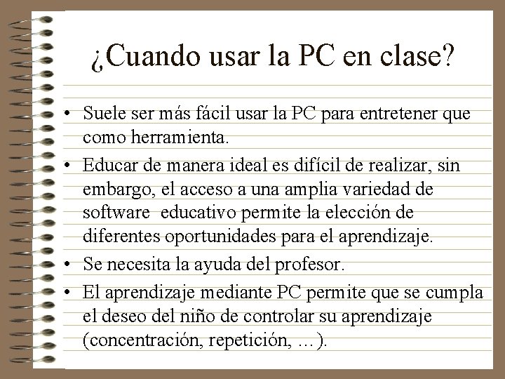 ¿Cuando usar la PC en clase? • Suele ser más fácil usar la PC