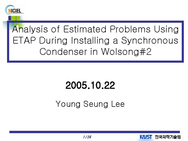 Analysis of Estimated Problems Using ETAP During Installing a Synchronous Condenser in Wolsong#2 2005.