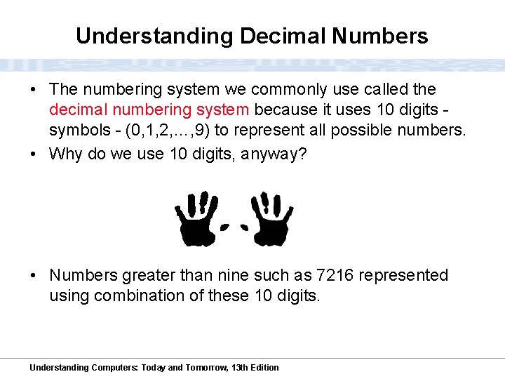 Understanding Decimal Numbers • The numbering system we commonly use called the decimal numbering