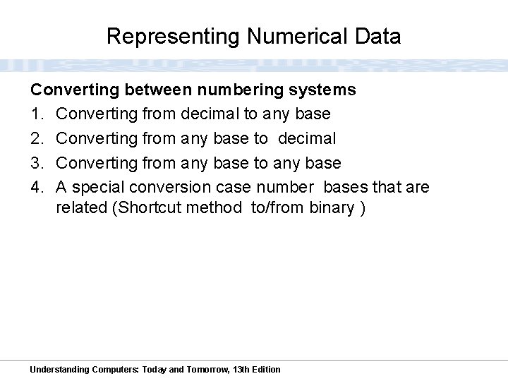 Representing Numerical Data Converting between numbering systems 1. Converting from decimal to any base