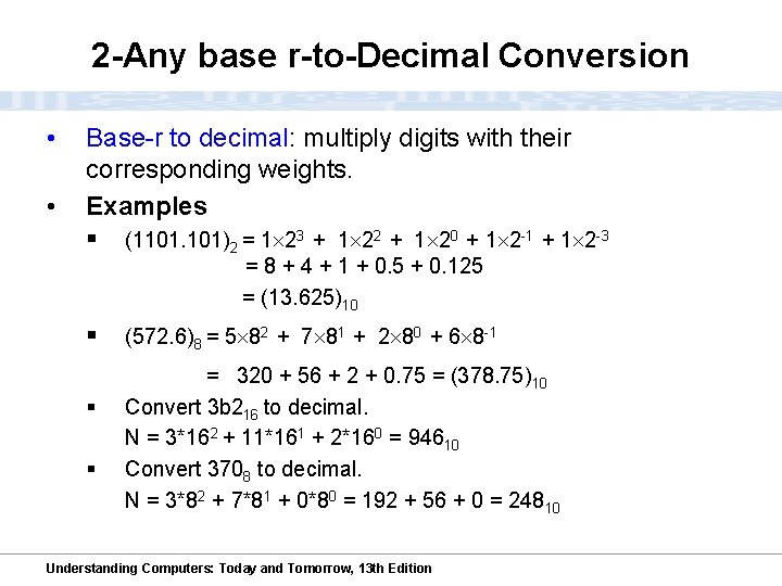 2 -Any base r-to-Decimal Conversion • • Base-r to decimal: multiply digits with their