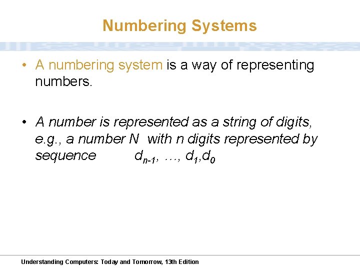 Numbering Systems • A numbering system is a way of representing numbers. • A
