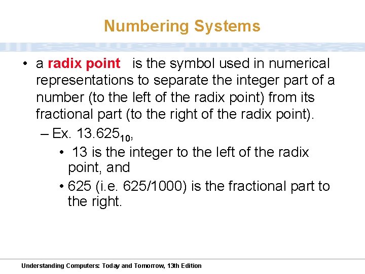 Numbering Systems • a radix point is the symbol used in numerical representations to