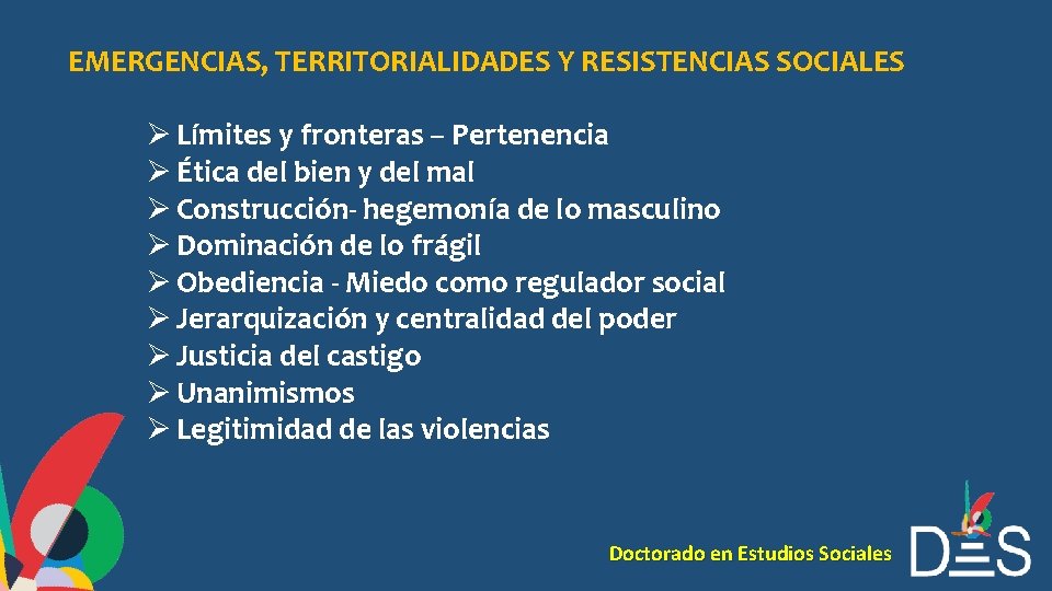 EMERGENCIAS, TERRITORIALIDADES Y RESISTENCIAS SOCIALES Ø Límites y fronteras – Pertenencia Ø Ética del