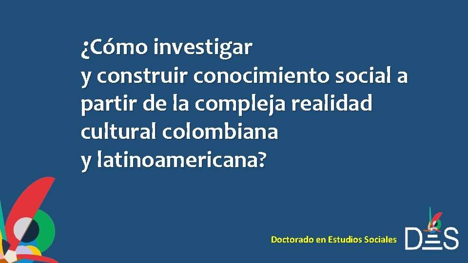 ¿Cómo investigar y construir conocimiento social a partir de la compleja realidad cultural colombiana