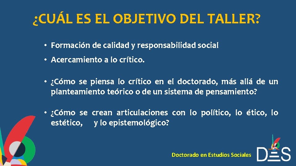 ¿CUÁL ES EL OBJETIVO DEL TALLER? • Formación de calidad y responsabilidad social •