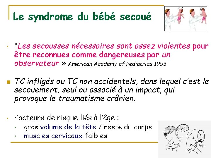 Le syndrome du bébé secoué • n • "Les secousses nécessaires sont assez violentes