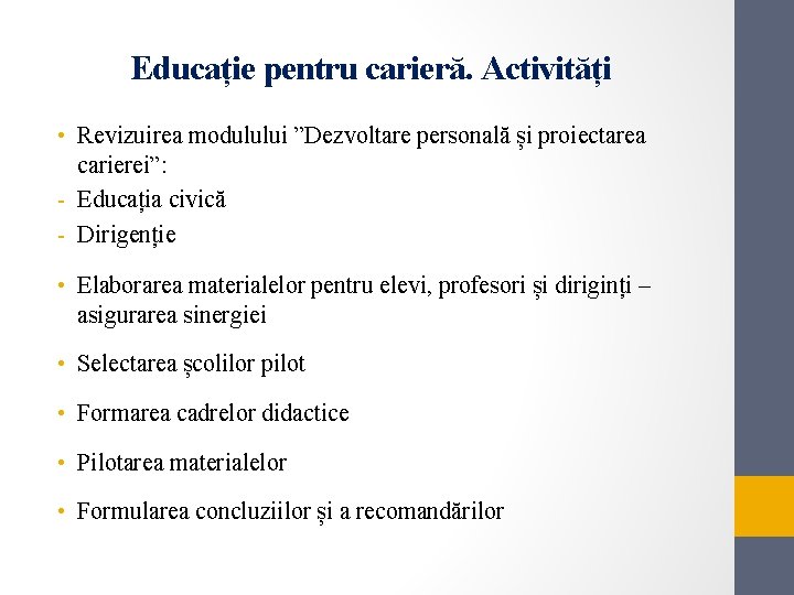 Educație pentru carieră. Activități • Revizuirea modulului ”Dezvoltare personală și proiectarea carierei”: - Educația