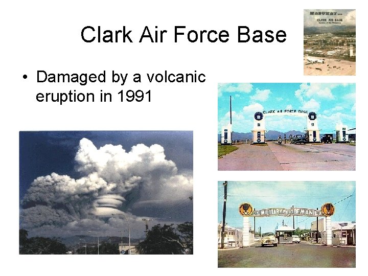 Clark Air Force Base • Damaged by a volcanic eruption in 1991 