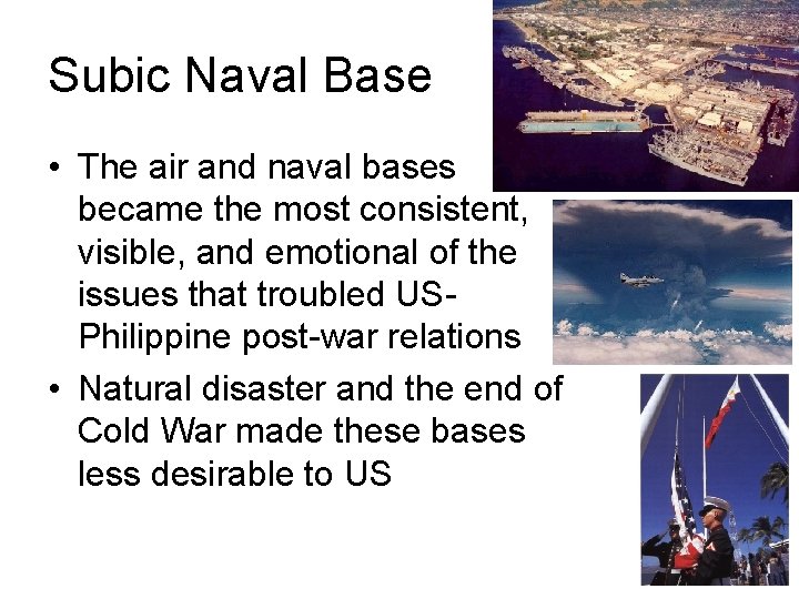 Subic Naval Base • The air and naval bases became the most consistent, visible,