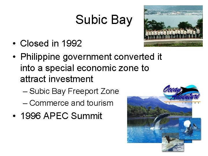 Subic Bay • Closed in 1992 • Philippine government converted it into a special