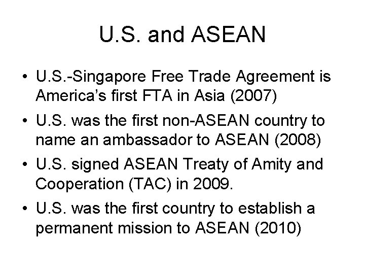 U. S. and ASEAN • U. S. -Singapore Free Trade Agreement is America’s first