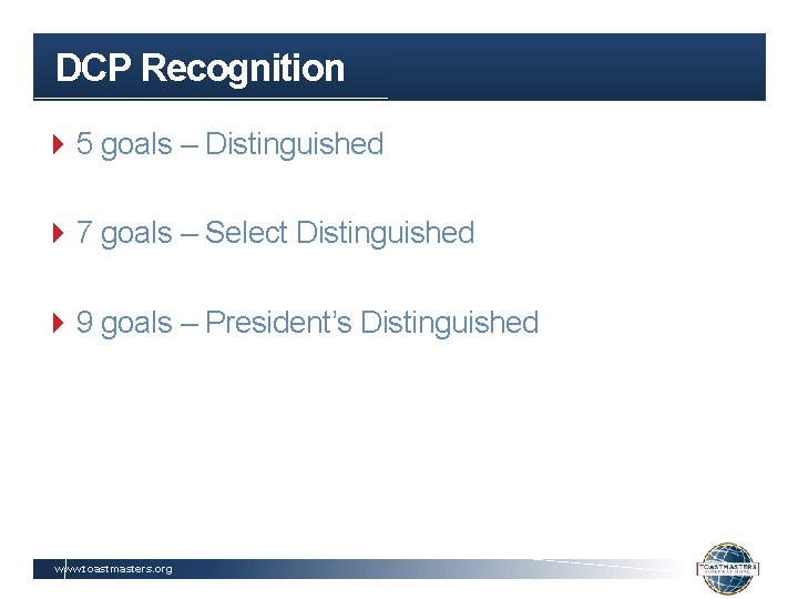 DCP Recognition 4 5 goals – Distinguished 4 7 goals – Select Distinguished 4