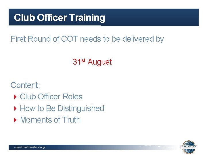 Club Officer Training First Round of COT needs to be delivered by 31 st