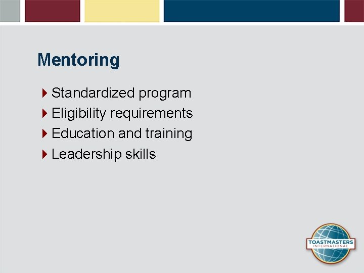 Mentoring 4 Standardized program 4 Eligibility requirements 4 Education and training 4 Leadership skills