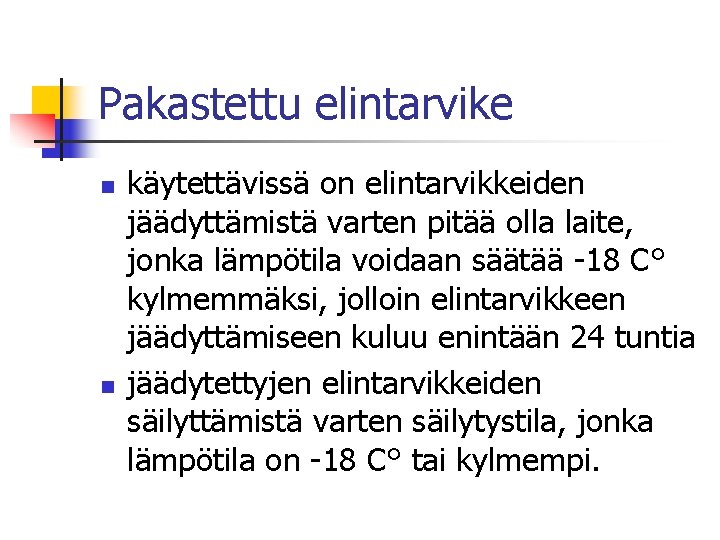 Pakastettu elintarvike n n käytettävissä on elintarvikkeiden jäädyttämistä varten pitää olla laite, jonka lämpötila