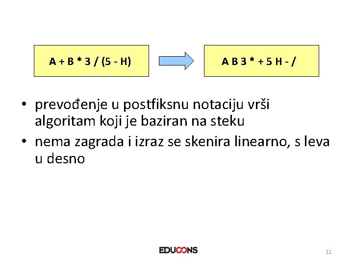 A + B * 3 / (5 - H) A B 3 * +