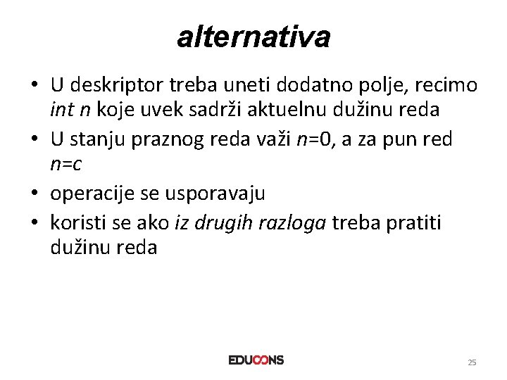 alternativa • U deskriptor treba uneti dodatno polje, recimo int n koje uvek sadrži