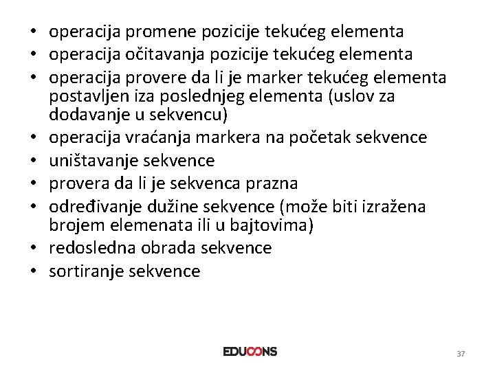  • operacija promene pozicije tekućeg elementa • operacija očitavanja pozicije tekućeg elementa •