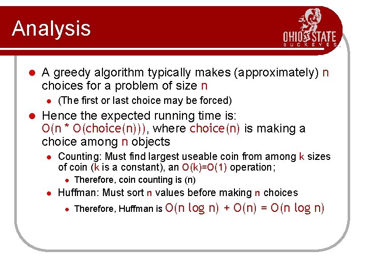 Analysis A greedy algorithm typically makes (approximately) n choices for a problem of size