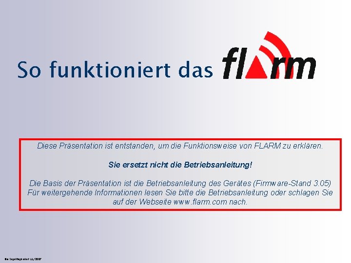 So funktioniert das Diese Präsentation ist entstanden, um die Funktionsweise von FLARM zu erklären.