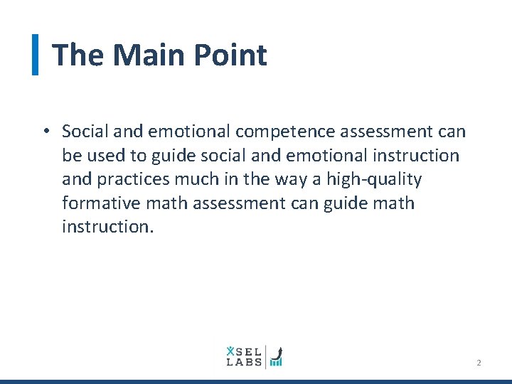 The Main Point • Social and emotional competence assessment can be used to guide