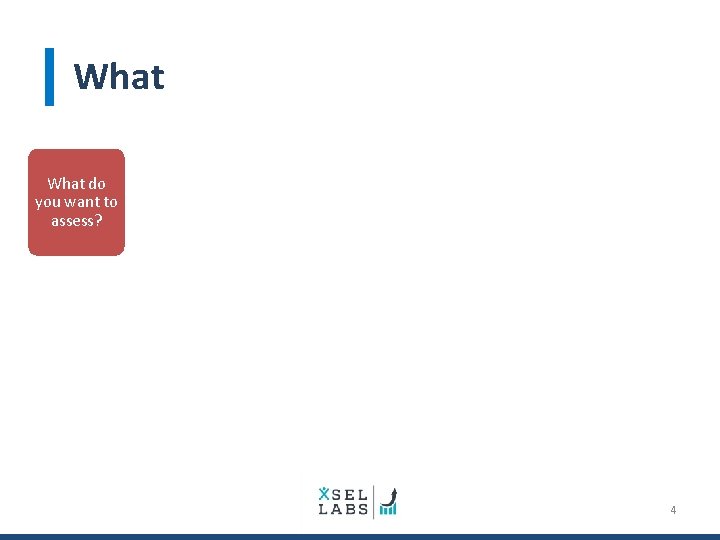 What do you want to assess? How do you intend to use assessment data?