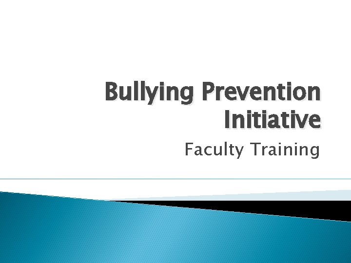 Bullying Prevention Initiative Faculty Training 