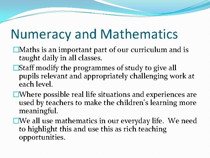 Numeracy and Mathematics �Maths is an important part of our curriculum and is taught Numeracy and Mathematics �Maths is an important part of our curriculum and is taught