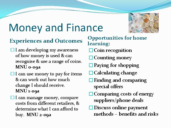 Money and Finance Opportunities for home Experiences and Outcomes learning: � I am developing Money and Finance Opportunities for home Experiences and Outcomes learning: � I am developing