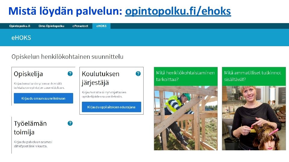 Mistä löydän palvelun: opintopolku. fi/ehoks 3. 12. 2020 