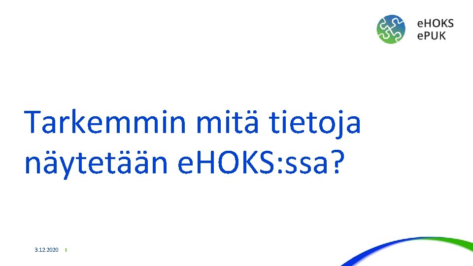 Tarkemmin mitä tietoja näytetään e. HOKS: ssa? 3. 12. 2020 