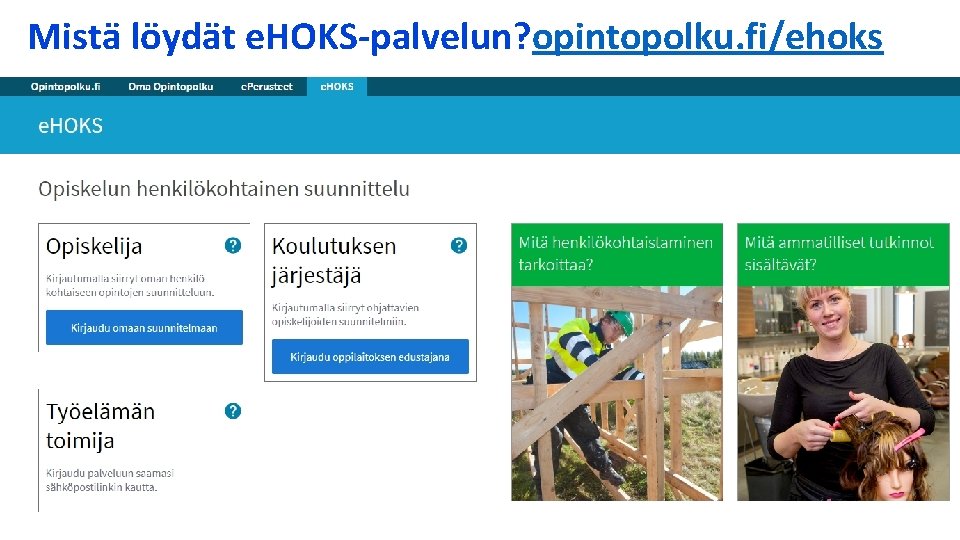 Mistä löydät e. HOKS-palvelun? opintopolku. fi/ehoks 3. 12. 2020 