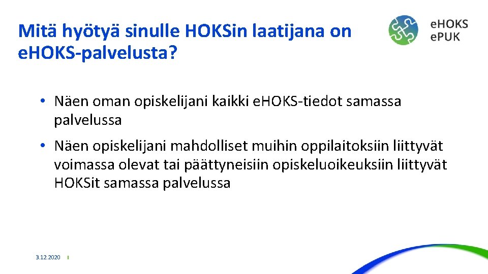 Mitä hyötyä sinulle HOKSin laatijana on e. HOKS-palvelusta? • Näen oman opiskelijani kaikki e.